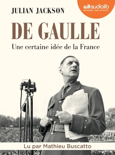 Couverture DE GAULLE - UNE CERTAINE IDÉE DE LA FRANCE de Julian JACKSON
