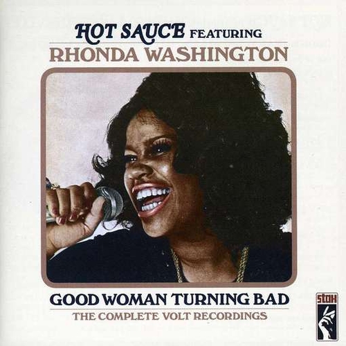 Couverture GOOD WOMAN TURNING BAD - THE COMPLETE VOLT RECORDINGS de HOT SAUCE FEATURING RHONDA WASHINGTON
