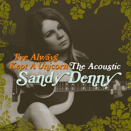 Couverture I'VE ALWAYS KEPT A UNICORN (THE ACOUSTIC) de Sandy DENNY