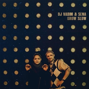 Couverture GROW SLOW de DJ VADIM & SENA