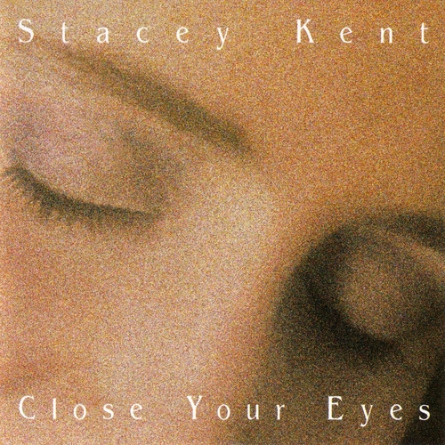 Couverture CLOSE YOUR EYES de Stacey KENT
