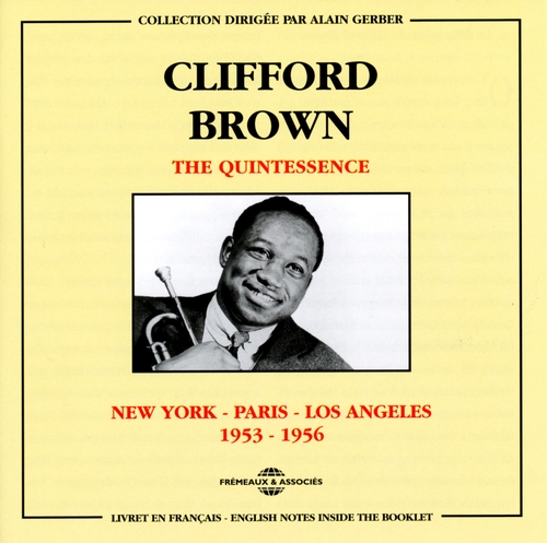 Couverture THE QUINTESSENCE (NEW YORK-PARIS-LOS ANGELES, 1953-56) de Clifford BROWN