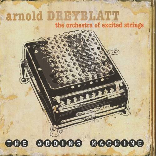 Couverture THE ADDING MACHINE de Arnold DREYBLATT & THE ORCHESTRA OF EXCITED STR
