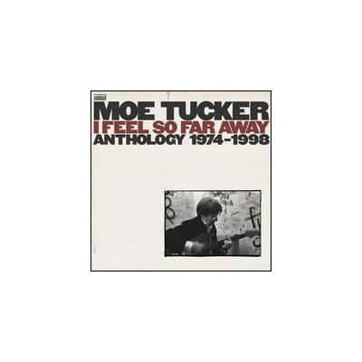 Couverture I FEEL SO FAR AWAY (ANTHOLOGY 1974-1998) de Moe TUCKER