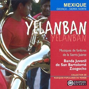 Couverture YELANBAN. MUSIQUES DE FANFARES DE LA SIERRA JUAREZ de BANDA JUVENIL DE SAN BARTOLOMÉ ZOOGOCHO