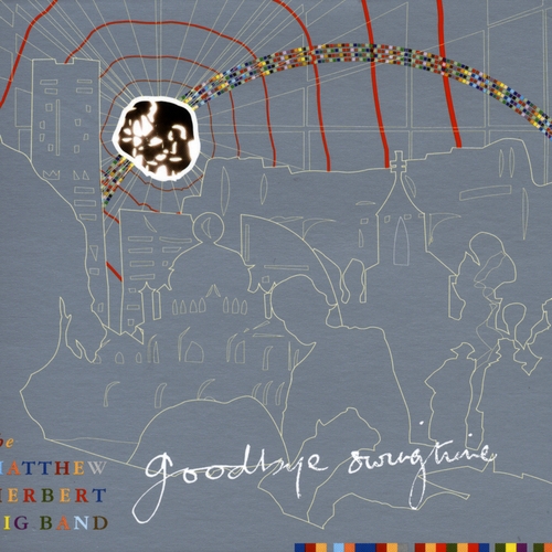 Couverture GOODBYE SWINGTIME de Matthew THE HERBERT BIG BAND