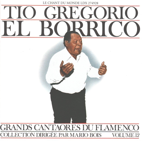 Couverture GRANDS CANTAORES DU FLAMENCO VOL.12: TIO GREGORIO EL BORRICO de TIO GREGORIO EL BORRICO