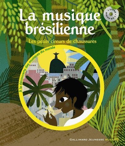 Couverture LA MUSIQUE BRÉSILIENNE : LES PETITS CIREURS DE CHAUSSURES de Béatrice FONTANEL