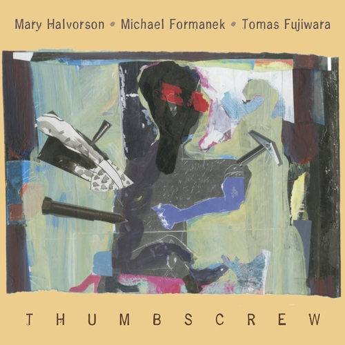 Couverture THUMBSCREW de Mary HALVORSON/FORMANEK/FUJIWARA