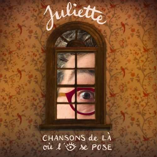Couverture CHANSONS DE LÀ OÙ L'OEIL SE POSE de JULIETTE