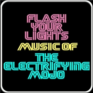 Couverture FLASH YOUR LIGHTS (MUSIC OF THE ELECTRIFYNG MOJO)