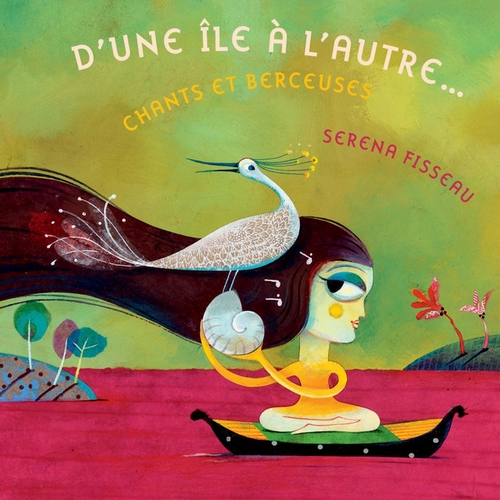 Couverture D'UNE ÎLE À L'AUTRE : CHANTS ET BERCEUSES de Serena FISSEAU
