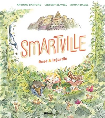Couverture SMARTVILLE : ROSE & LE JARDIN de Antoine BARTONE & VINCENT BLAVIEL