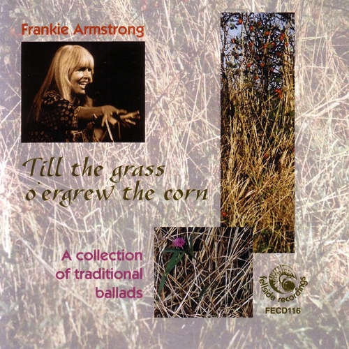 Couverture TILL THE GRASS O'ERGREW THE CORN de Frankie ARMSTRONG