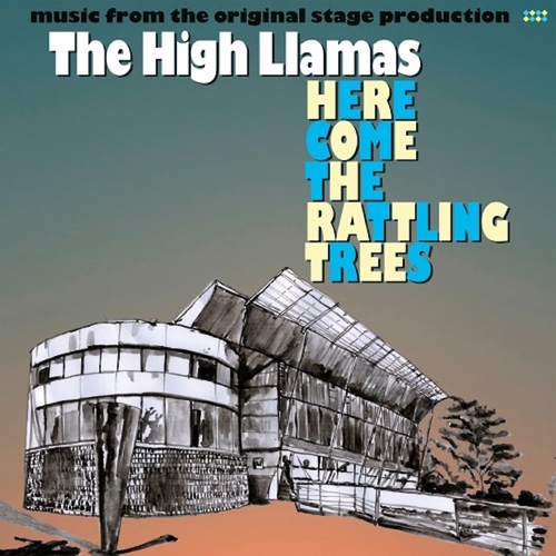 Couverture HERE COME THE RATTLING TREES de THE HIGH LLAMAS