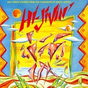 Couverture HI-JIVIN': HOT DANCE SOUNDS FROM THE TOWNSHIPS OF S. AFRICA