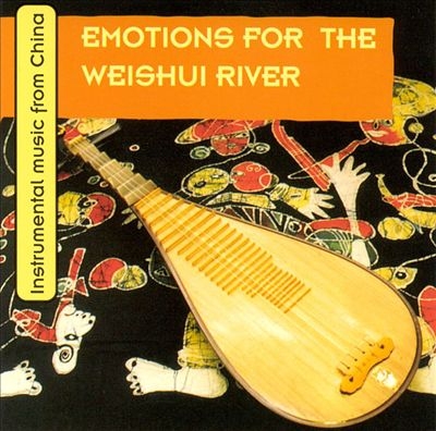 Couverture EMOTIONS FOR THE WEISHUI RIVER: INSTRUMENTAL MUS. FROM CHINA