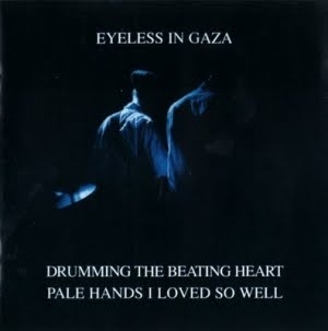 Couverture DRUMMING THE BEATING HEART / PALE HANDS I LOVED SO WELL de EYELESS IN GAZA