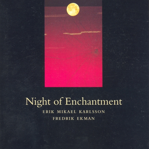 Couverture NIGHT OF ENCHANTMENT /REPONSE/REPOSANTE /ACCENTS/ACCIDENTS de Erik Mikael KARLSSON