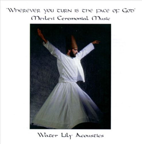 Couverture WHEREVER YOU TURN IS THE FACE OF GOD: MEVLEVI CEREMONIAL MUS de MEVLEVI ENSEMBLE OF TURKEY