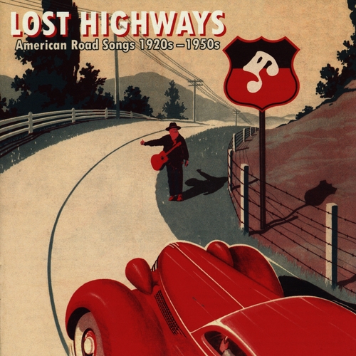 Couverture LOST HIGHWAYS (AMERICAN ROAD SONGS 1920S-1950S)