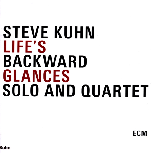 Couverture LIFE'S BACKWARD GLANCES (SOLO & QUARTET) de Steve KUHN