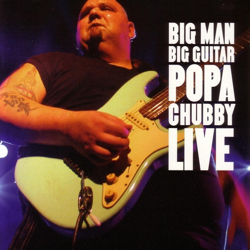 Couverture BIG MAN BIG GUITAR - LIVE de POPA CHUBBY