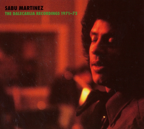 Couverture THE DALECARLIA RECORDINGS 1971-72 de Sabu MARTINEZ