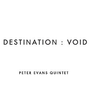 Couverture DESTINATION : VOID de Peter EVANS QUINTET