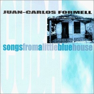 Couverture SONGS FROM A LITTLE BLUE HOUSE de Juan-Carlos FORMELL
