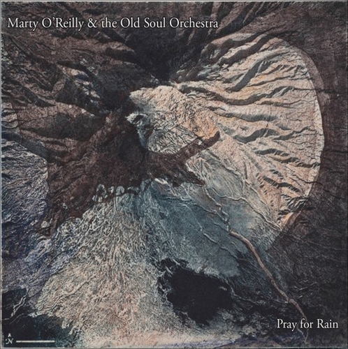 Couverture PRAY FOR RAIN de Marty O'REILLY & THE OLD SOUL ORCHESTRA