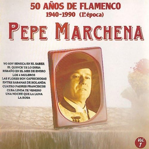Couverture 50 AÑOS DE FLAMENCO 1940-1990 (1A EPOCA): PEPE MARCHENA de Pepe MARCHENA