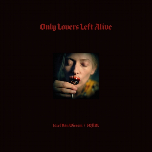 Couverture ONLY LOVERS LEFT ALIVE de Jozef VAN WISSEM / SQÜRL