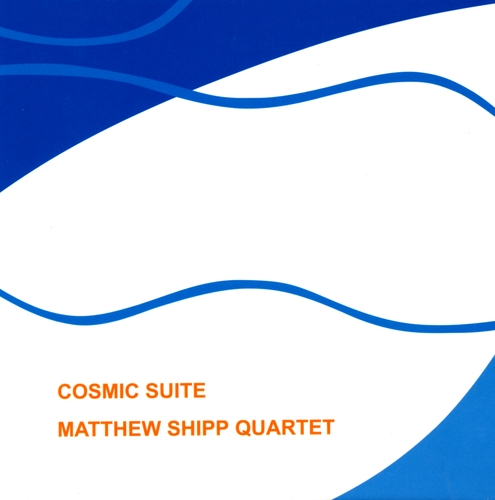 Couverture COSMIC SUITE de Matthew SHIPP QUARTET