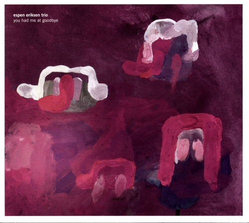 Couverture YOU HAD ME AT GOODBYE de Espen ERIKSEN TRIO