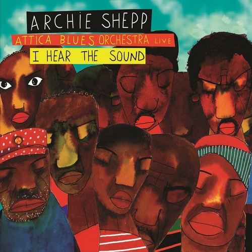 Couverture I HEAR THE SOUND de Archie SHEPP ATTICA BLUES ORCHESTRA LIVE