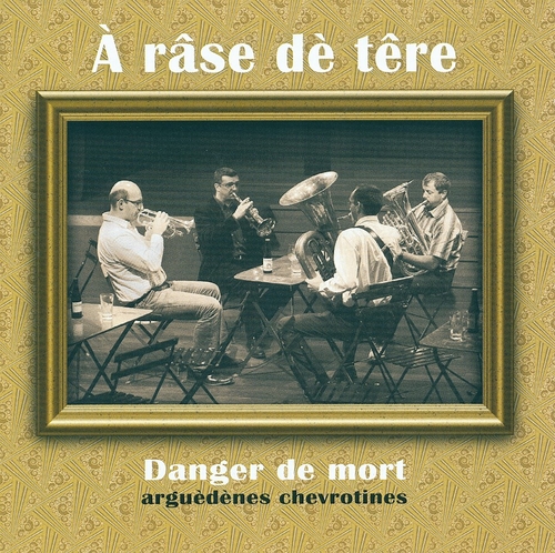 Couverture DANGER DE MORT : ARGUÈDÈNES CHEVROTINES de À RÂSE DÈ TÊRE