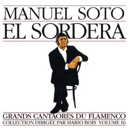 Couverture GRANDS CANTAORES DU FLAMENCO VOL. 16: MANUEL SOTO EL SORDERA de Manuel SOTO EL SORDERA