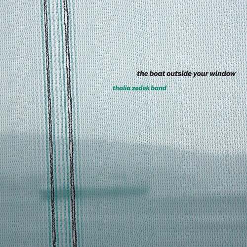 Couverture THE BOAT OUTSIDE YOUR WINDOW de THALIA ZEDEK BAND