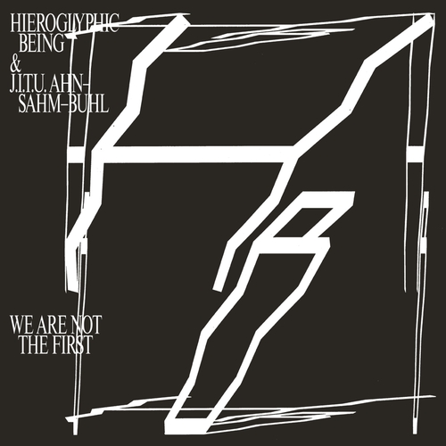 Couverture WE ARE NOT THE FIRST de HIEROGLYPHIC BEING & J.I.T.U.-SAHM-BUHL