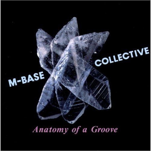 Couverture ANATOMY OF A GROOVE de M-BASE COLLECTIVE