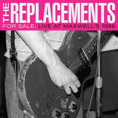 Couverture FOR SALE : LIVE AT MAXWELL'S 1986 de THE REPLACEMENTS