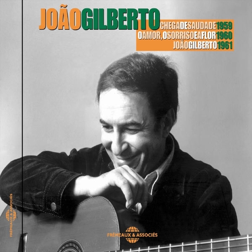 Couverture CHEGA DE SAUDADE/O AMOR, O SORRISO E A FLOR/JOÃO GILBERTO de João GILBERTO