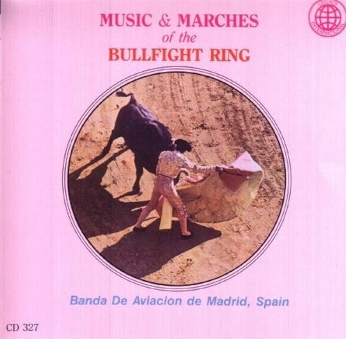 Couverture MUSIC & MARCHES OF THE BULLFIGHT RING de BANDA DE AVIACION DE MADRID
