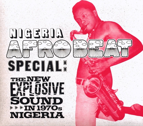 Couverture NIGERIA AFROBEAT SPECIAL: THE NEW EXPLOSIVE SOUND IN 1970S