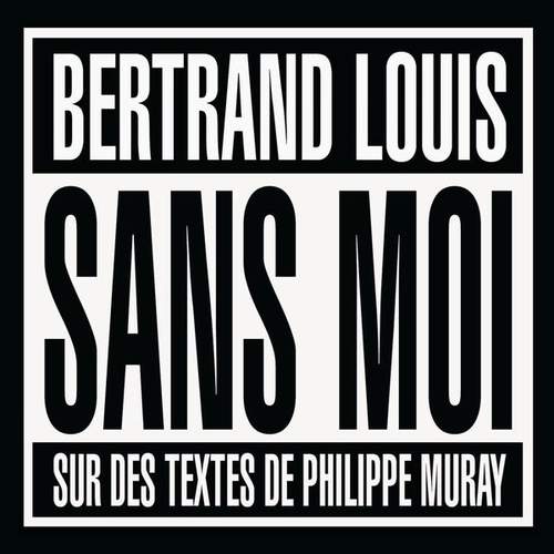 Couverture SANS MOI de Bertrand LOUIS