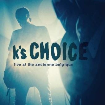Couverture LIVE AT THE ANCIENNE BELGIQUE de K'S CHOICE