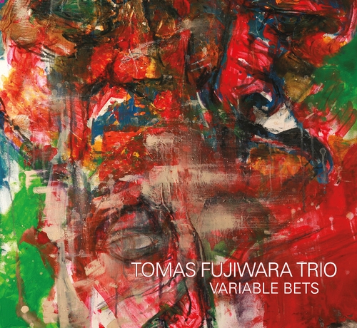 Couverture VARIABLE BETS de Tomas FUJIWARA TRIO