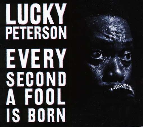 Couverture EVERY SECOND A FOOL IS BORN de Lucky PETERSON