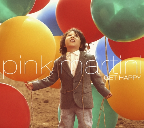 Couverture GET HAPPY de PINK MARTINI